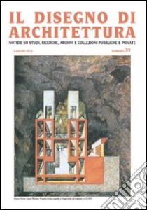 Il disegno di architettura. Notizie su studi, ricerche, archivi e collezioni pubbliche e private. Vol. 39 libro di Patetta L. (cur.); Kruger G. (cur.)