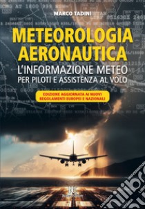 Meteorologia aeronautica. L'informazione meteo per piloti e assistenza al volo libro di Tadini Marco