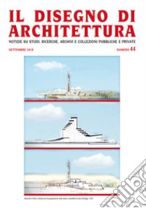 Il disegno di architettura. Notizie su studi, ricerche, archivi e collezioni pubbliche e private. (2018). Vol. 44: Settembre libro di Patetta L. (cur.); Kruger G. (cur.)