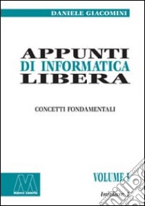 Appunti di informatica libera libro di Giacomini Daniele