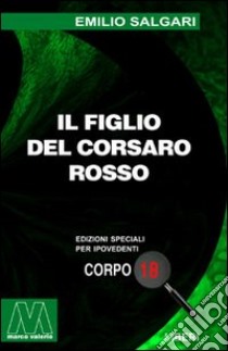 Il figlio del Corsaro Rosso. Ediz. per ipovedenti libro di Salgari Emilio