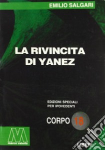 La rivincita di Yanez. Ediz. per ipovedenti libro di Salgari Emilio