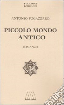 Piccolo mondo antico libro di Fogazzaro Antonio