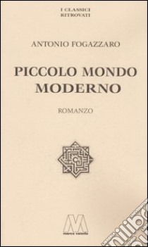 Piccolo mondo moderno libro di Fogazzaro Antonio