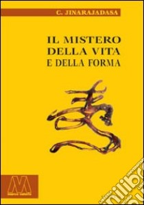 Il mistero della vita e della forma libro di Jinarajadasa Curuppumullage