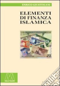 Elementi di finanza islamica libro di Giustiniani Enrico