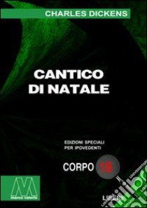 Cantico di Natale. Ediz. per ipovedenti libro di Dickens Charles