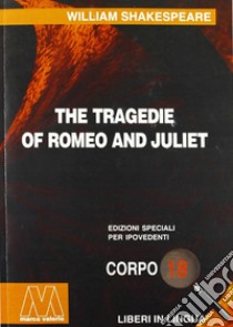 Romeo and Juliet. Ediz. per ipovedenti libro di Shakespeare William