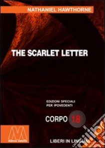 The Scarlet Letter. Ediz. per ipovedenti libro di Hawthorne Nathaniel