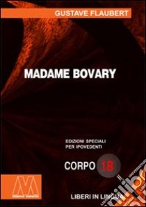 Madame Bovary. Ediz. per ipovedenti libro di Flaubert Gustave