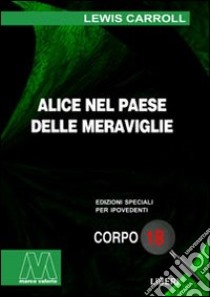 Alice nel paese delle meraviglie. Ediz. per ipovedenti libro di Carroll Lewis