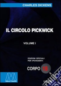 Il circolo Pickwick. Ediz. per ipovedenti libro di Dickens Charles