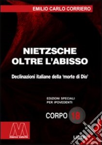 Nietzsche. Oltre l'abisso. Declinazioni italiane della «morte di Dio». Ediz. per ipovedenti libro di Corriero Emilio Carlo