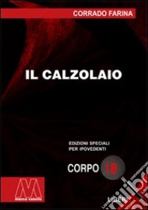 Il calzolaio. Ediz. per ipovedenti libro di Farina Corrado