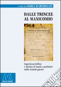 Dalle trincee al manicomio. Esperienza bellica e destino di matti e psichiatri nella Grande guerra libro di Scartabellati A. (cur.)