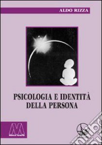 Psicologia e identità della persona libro di Rizza Aldo