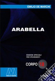 Arabella. Ediz. per ipovedenti libro di De Marchi Emilio