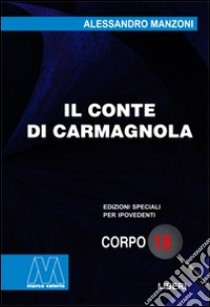 Il conte di Carmagnola. Ediz. per ipovedenti libro di Manzoni Alessandro