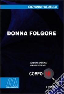 Donna Folgore. Ediz. per ipovedenti libro di Faldella Giovanni