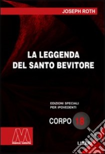 La leggenda del santo bevitore. Ediz. per ipovedenti libro di Roth Joseph