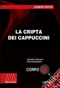 La cripta dei cappuccini. Ediz. per ipovedenti libro di Roth Joseph