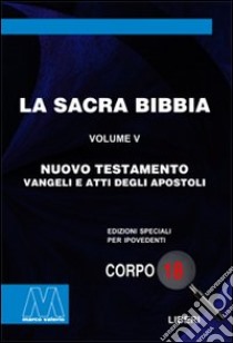 La Sacra Bibbia. Ediz. per ipovedenti. Vol. 5: Nuovo Testamento libro