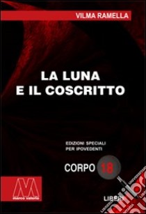 La luna e il coscritto. Ediz. per ipovedenti libro di Ramella Vilma