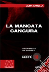 La mancata cangura. Ediz. per ipovedenti libro di Ramella Vilma