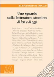 Uno sguardo sulla letteratura straniera di ieri e di oggi libro di Di Monaco Bartolomeo