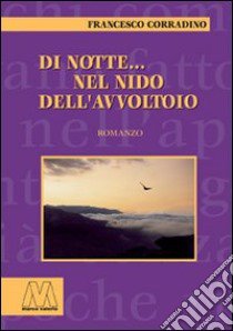 Di notte... nel nido dell'avvoltoio libro di Corradino Francesco