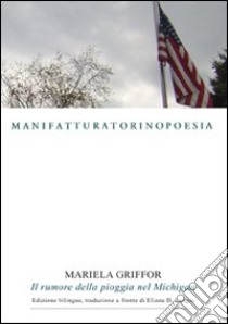 Il rumore della pioggia nel Michigan libro di Griffor Mariela