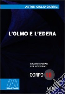 L'olmo e l'edera. Ediz. per ipovedenti libro di Barrili Anton Giulio