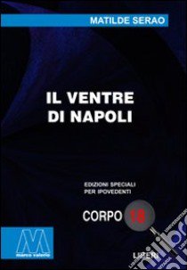 Il ventre di Napoli. Ediz. per ipovedenti libro di Serao Matilde