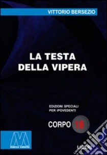 La testa della vipera. Ediz. per ipovedenti libro di Bersezio Vittorio