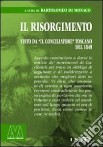 Il Risorgimeto visto da «Il Conciliatore» toscano del 1849 libro di Di Monaco B. (cur.)