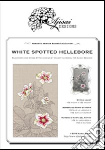 White spotted hellebore. Cross stitch blackwork design. Ediz. italiana, inglese e francese libro di Sardu Valentina