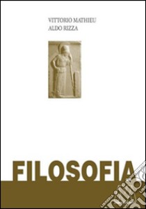 Filosofia. Opera completa libro di Mathieu Vittorio; Rizza Aldo