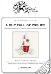 A Cup full of wishes. Cross stitich and blackwork design libro di Sardu Valentina