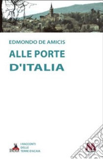 Alle porte d'Italia libro di De Amicis Edmondo