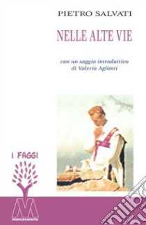 Nelle alte vie libro di Salvati Pietro