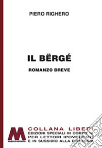 Il Bërgé. Ediz. per ipovedenti libro di Righero Piero