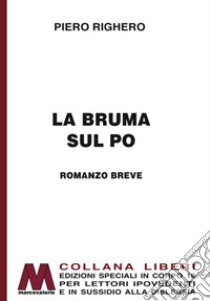 La bruma sul Po. Ediz. per ipovedenti libro di Righero Piero