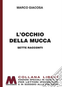 L'occhio della mucca. Ediz. per ipovedenti libro di Giacosa Marco