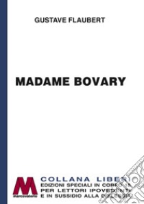 Madame Bovary. Ediz. per ipovedenti libro di Flaubert Gustave