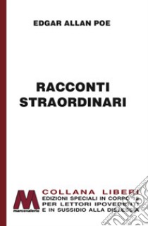 Racconti straordinari. Ediz. per ipovedenti libro di Poe Edgar Allan