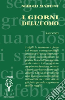 I giorni dell'uomo libro di Martini Sergio