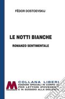 Le notti bianche. Romanzo sentimentale. Ediz. per ipovedenti libro di Dostoevskij Fëdor