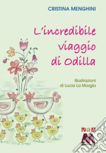 L'incredibile viaggio di Odilla libro di Menghini Cristina