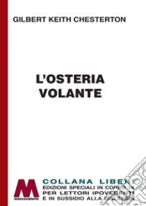 L'osteria volante. Ediz. per ipovedenti libro di Chesterton Gilbert Keith