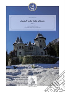 Castelli della Valle d'Aosta. Vedute fotografiche. Ediz. illustrata. Vol. 2 libro di Crivellari Giulio